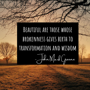 beauty in the brokenness john mark greene quote