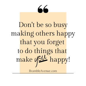 self care is not selfish - do what makes you happy