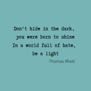 be a light in the darkness