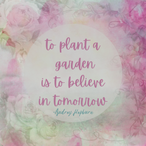 plant a garden hepburn quote