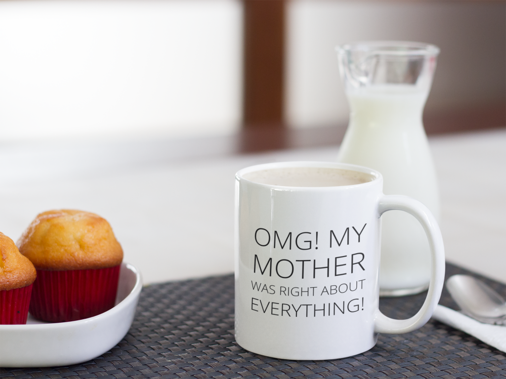 mother was right about everything mug free svg